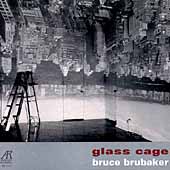 Glass, Cage / Bruce Brubaker