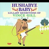 Hushabye Baby: Lullaby Renditions of Vince Gill