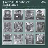 Twelve Organs of Edinburgh - Buxtehude, Handel, Bach, et al