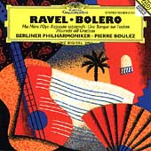 Ravel: Bolero, Ma Mere l'Oye, etc / Pierre Boulez(cond), Berliner Philharmonic Orchestra