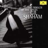 The Fiddler Of The Opera / Transcriptions from Operas / Gil Shaham(vn), Akira Eguchi(p)