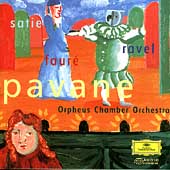 Ravel, Satie, Faure: Pavane / Orpheus Chamber Orchestra