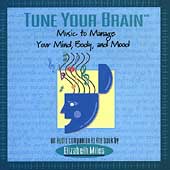 Tune Your Brain - Music to Manage Your Mind, Body and Mood