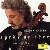 Apres un Reve -Mischa Maisky; H.Duparc, Faure, Ravel, etc (5/1999) / Daria Hovora(p)