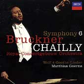 Bruckner: Symphony no 6;  Wolf: Lieder / Chailly, Goerne