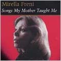 Mirella Freni - Songs My Mother Taught Me