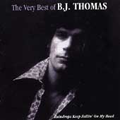 The Very Best Of B.J. Thomas: Raindrops Keep Falling On My Head