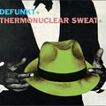 Defunkt / Thermonuclear Sweat