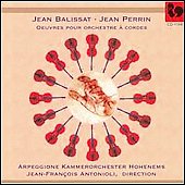 Oevres pour Orchestre a Cordes -Balissat:Sinfonietta/Perrin:3 Pieces for Strings/etc:Jean-Francois Antonioli(cond)/Arpeggione Ensemble