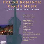 Polish Romantic Violin Music of Late 19th & 20th Centuries