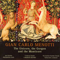 Menotti: The Unicorn, the Gorgon & the Manticore / Koch