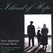 Island of Hope - New American Choral Music / Longstreth