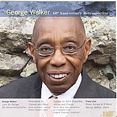 GEORGE WALKER -60TH ANNIVERSARY RETROSPECTIVE:WALKER:LYRIC FOR STRINGS/LISZT:PIANO SONATA/ETC