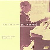 The Songs of Jean Berger -Four Songs, Cantico de lo Frate Solo, Quatre Chants d'Amour, etc / Melanie Emelio(S), Beverly Min(p)