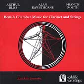 British Chamber Music for Clarinet and Strings - Bliss, Rawsthorne, Routh / Redcliffe Ensemble
