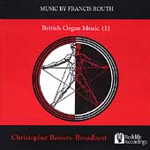 Routh: British Organ Music (1) / Christopher Bowers-Broadbent