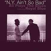 NY Ain't So Bad: Ali Plays the Blues Featuring Royal Blue