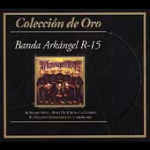 Coleccion de Oro: Lo Mejor de la Banda Arkangel R-15