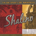 Shalino: Ya Despues De Muerto