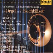 Intradas & Chorale Settings for Organ & Brass - Mosl Homilius Krebs Schneider, etc / Franz Haselbach(org), Rudolf Schrumpf(cond), Militarmusik Burgenland Wind Ensemble, etc