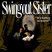 Swing Out Sister/It's Better To Travel