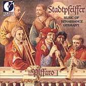Stadtpfeiffer - Music of Renaissance Germany / Piffaro