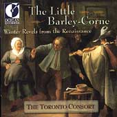 The Little Barley-Corne / The Toronto Consort