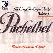 Pachelbel: Complete Organ Works Vol 6 / Antoine Bouchard