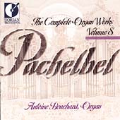 Pachelbel: Complete Organ Works Vol 8 / Antoine Bouchard