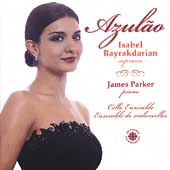 Azulao / Isabel Bayrakdarian, James Parker, Cello Ensemble