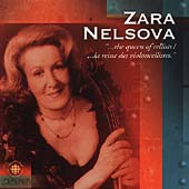 Zara Nelsova - Queen of Cellists / Grant Johannesen