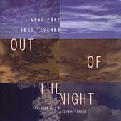 Out of the Night - Paert: Magnificat;  Tavener: Threnos, etc