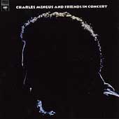 Charles Mingus And Friends In Concert