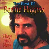 The Best Of Bertie Higgins: Then And Now