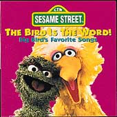 The Bird Is The Word!: Big Bird's Favorite Songs
