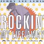 Rockin' My Life Away: The Jerry Lee Collection