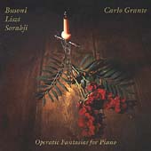 Busoni, Liszt, Sorabji: Operatic Fantasies / Carlo Grante(p)