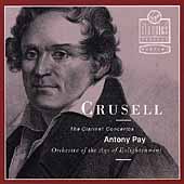 Crusell: Clarinet Concertos 1-3 / Antony Pay, et al