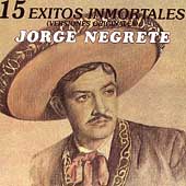 15 Exitos Inmortales de Jorge Negrete