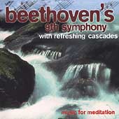 Music for Meditation - Beethoven: Symphony no 9, etc