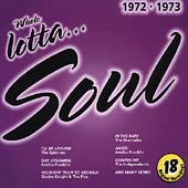 Whole Lotta... Soul: 1972-73