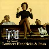 Twisted: Best Of Lambert, Hendricks & Ross