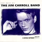 The Best Of The Jim Carroll Band: A World Without Gravity