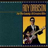 For The Lonely: A Roy Orbison Anthology (1959-65)