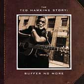 The Ted Hawkins Story: Suffer No More