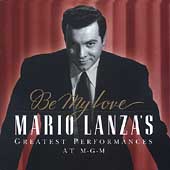 Be My Love: Mario Lanza's Greatest Performances