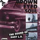 Brown Eyed Soul: The Sound Of East L.A. [Box]