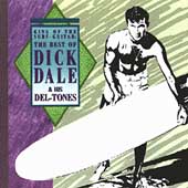 King Of The Surf Guitar: The Best Of Dick Dale & His Deltones