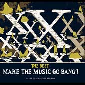 Make The Music Go Bang (The Best Of X)