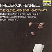 Holst:Suite No.1/Handel:Music for The Royal Fireworks/J.S.Bach:Fantasia:F.Fennell(cond)/Cleveland Symphonic Winds